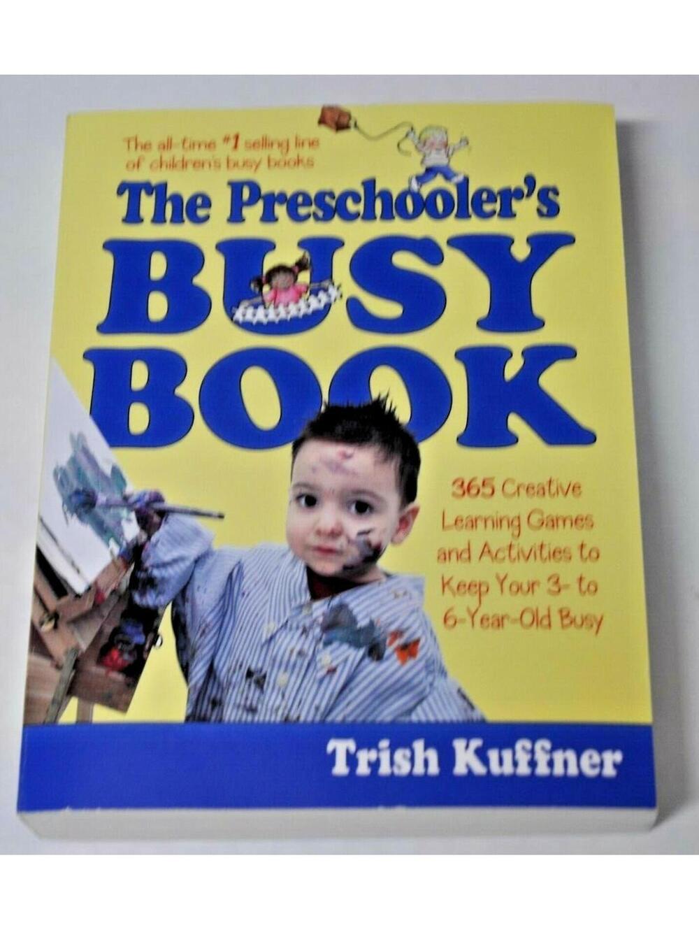 Preschooler's Busy Book : 365 Creative Games and Activities to Keep 3-6 Yrs Busy